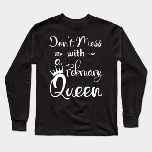 Don_t Mess With A February Queen T-shirt Birthday Gift Long Sleeve T-Shirt